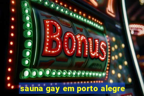 sauna gay em porto alegre